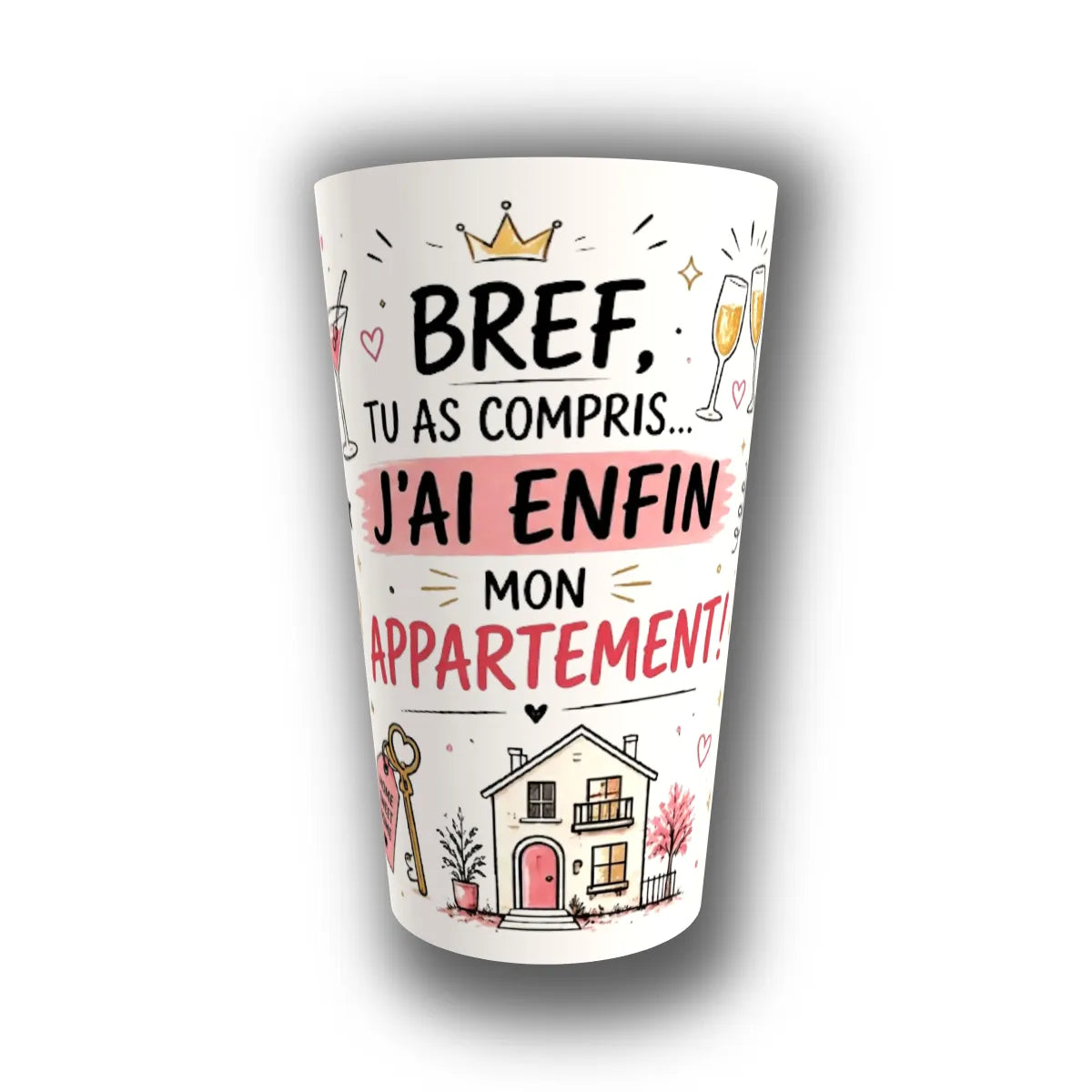 Gobelet de crémaillère humoristique « j'ai enfin mon appartement » — maison, clés et champagne, réutilisable, Kuztom